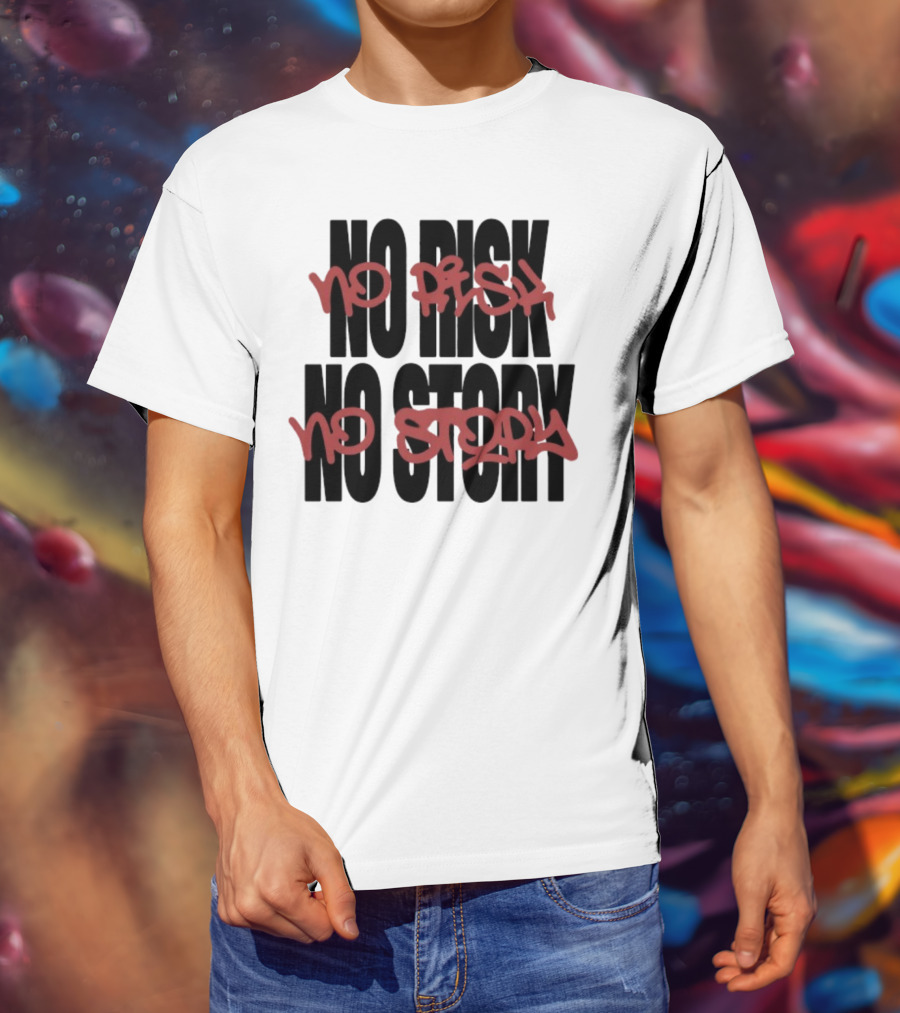 The Next Chapter No Risk No Story Graffiti Style Motivation T-Shirt