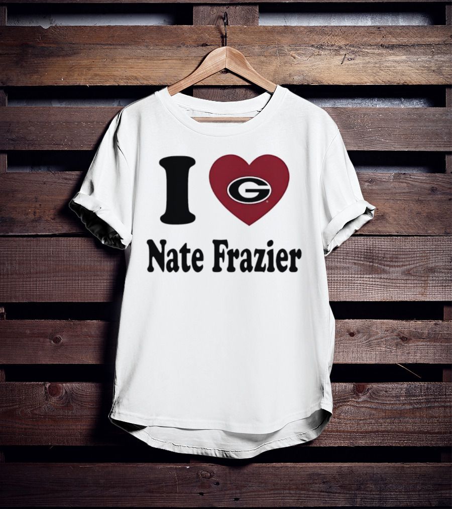 I Love Nate Frazier Georgia Bulldogs Football T-Shirt