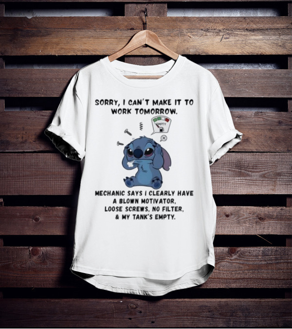 Stitch Sorry I Can’t Make It To Work Tomorrow Empty X Mechanic Says I Clearly Have T-Shirt
