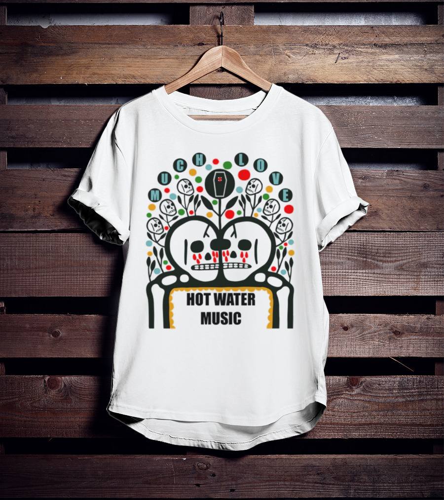Much Love Hot Water Music Floral Skull Crown Colorful Circles T-Shirt