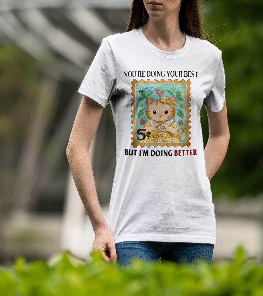 Jmcgg You're Doing Your Best But I'm Doing Better Cat Stamp 5 Cents Strawberry Bow T-Shirt