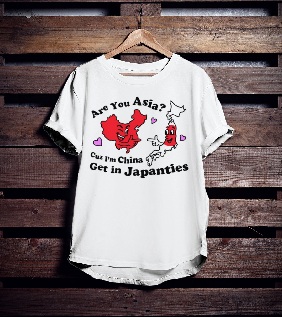 Nsfw Are You Asia Cuz I'm China Get In Japanties Playful Map Characters Hearts T-Shirt