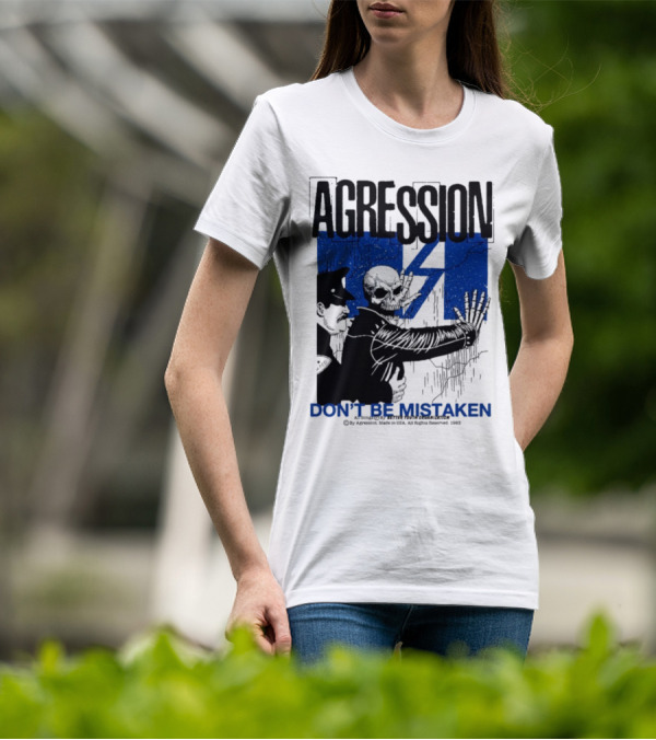 Agression Don’t Be Mistaken Skull Skeleton Police Confrontation T-Shirt