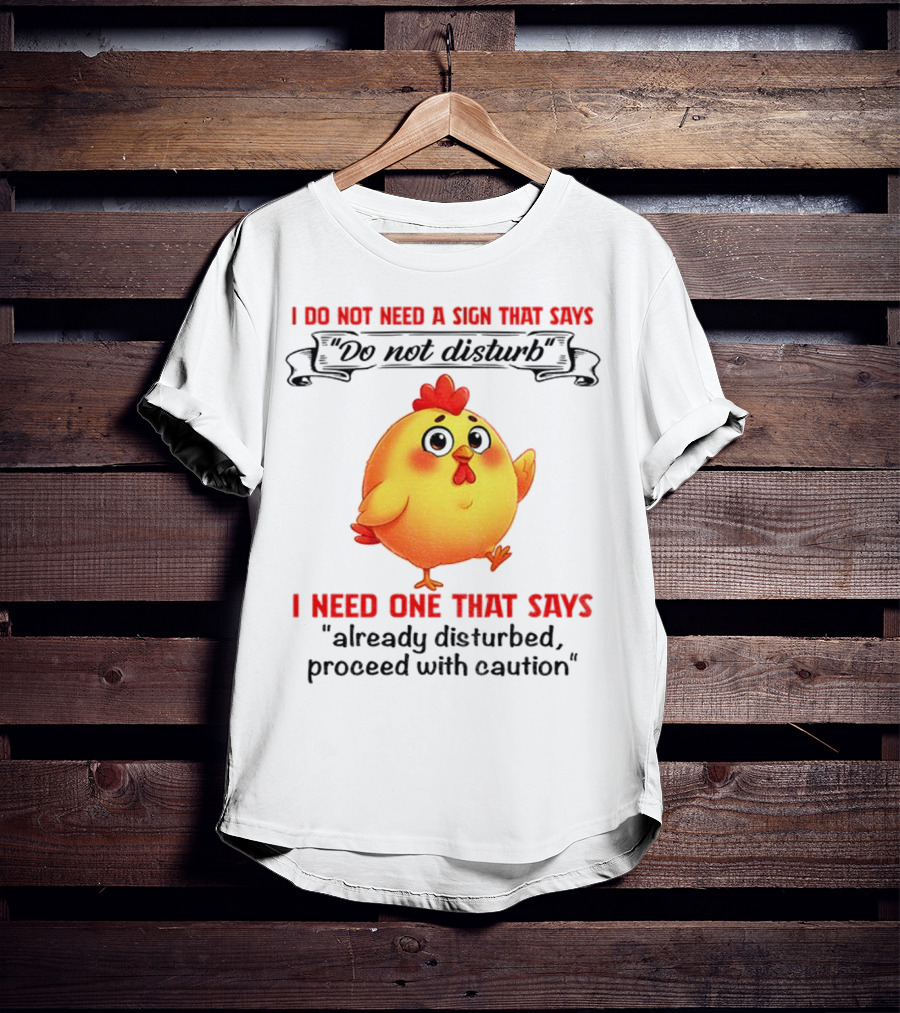 Cute Chicken Already Disturbed Proceed With Caution T-Shirt