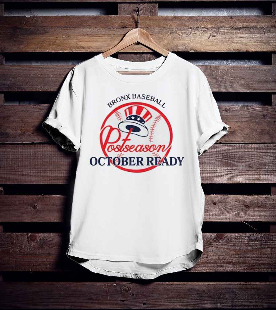 New York Yankees Bronx Baseball Postseason October Ready T-Shirt