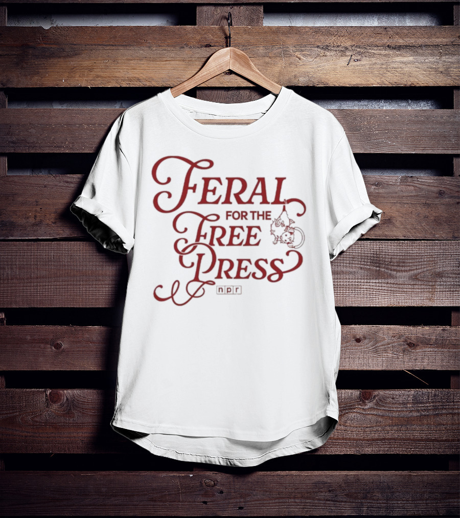 Feral For The Free Press NPR Bold Statement With Intricate Font Style T-Shirt