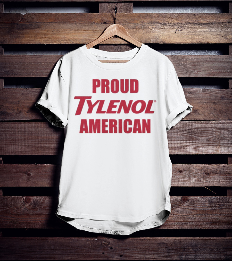 Proud Tylenol American Bold Statement T-Shirt