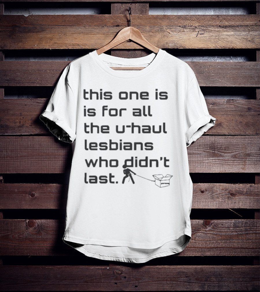 Sabrina Carpenter This One Is For All The U-Haul Lesbians Who Didn't Last T-Shirt