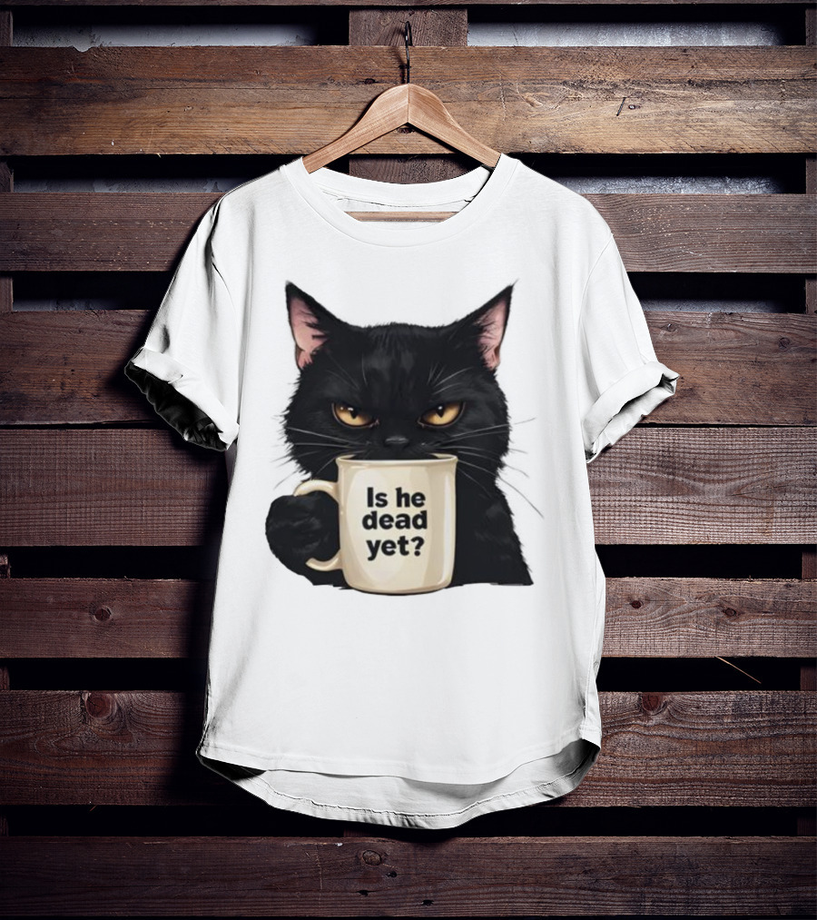 Is He Dead Yet Black Cat FDT Anti Trump T-Shirt