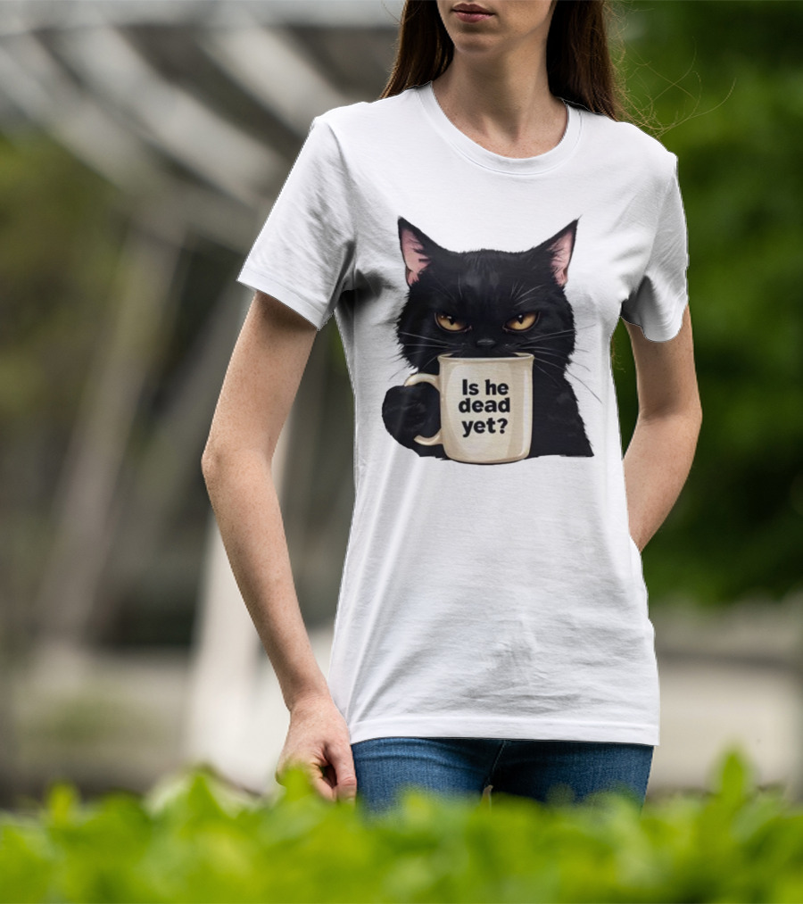 Is He Dead Yet Black Cat FDT Anti Trump T-Shirt
