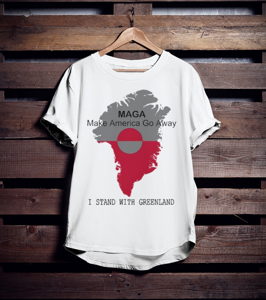 MAGA Make America Go Away I Stand With Greenland T-Shirt