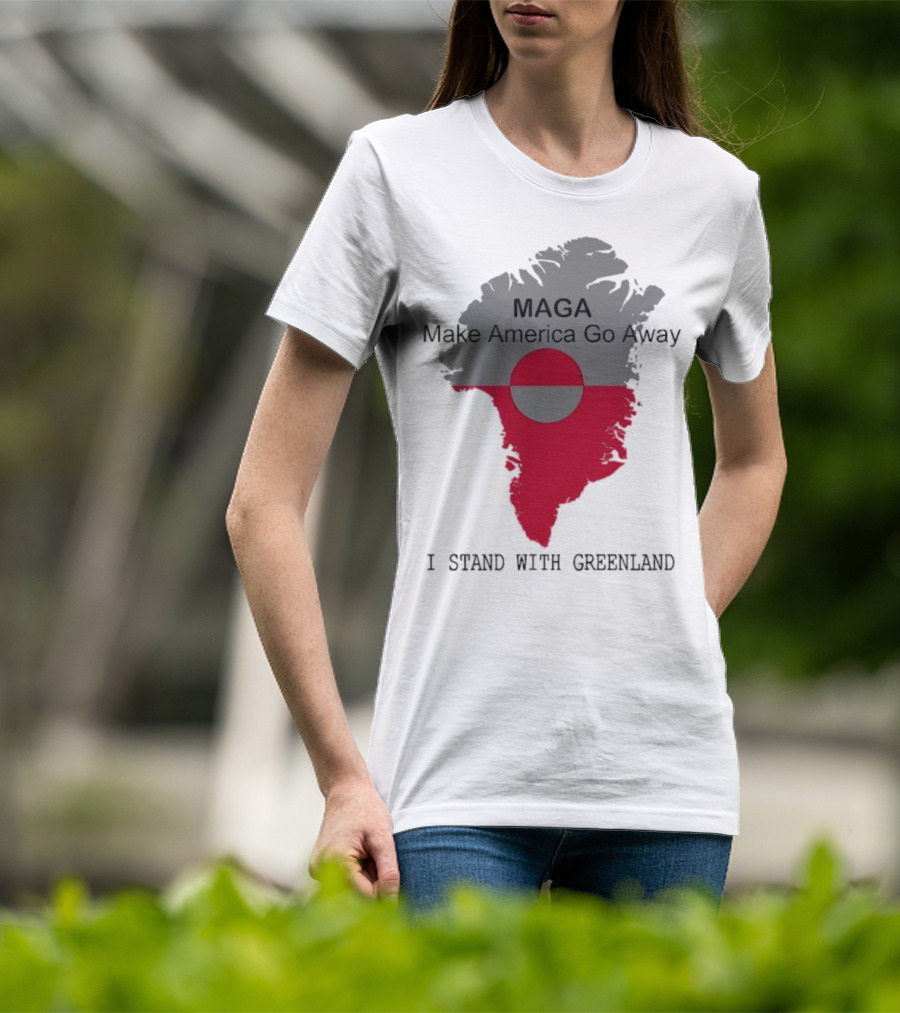 MAGA Make America Go Away I Stand With Greenland T-Shirt