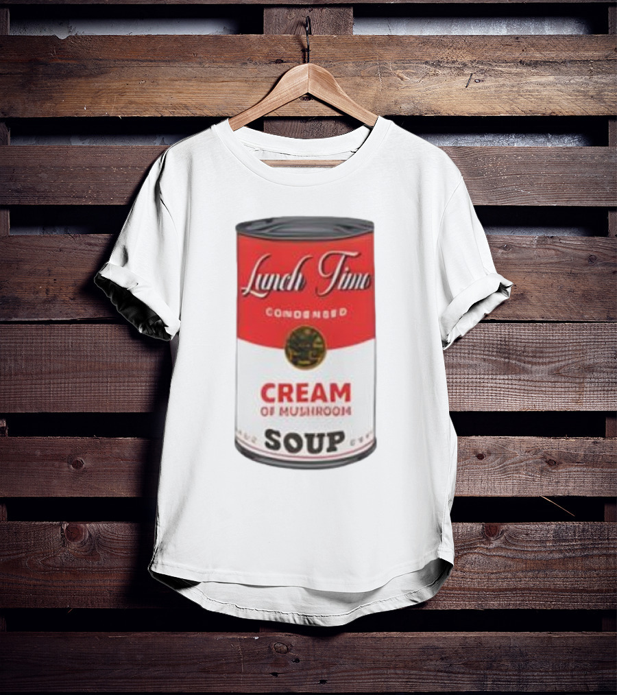 Lunch Time Condensed Cream Of Mushroom Soup Du Jour T-Shirt