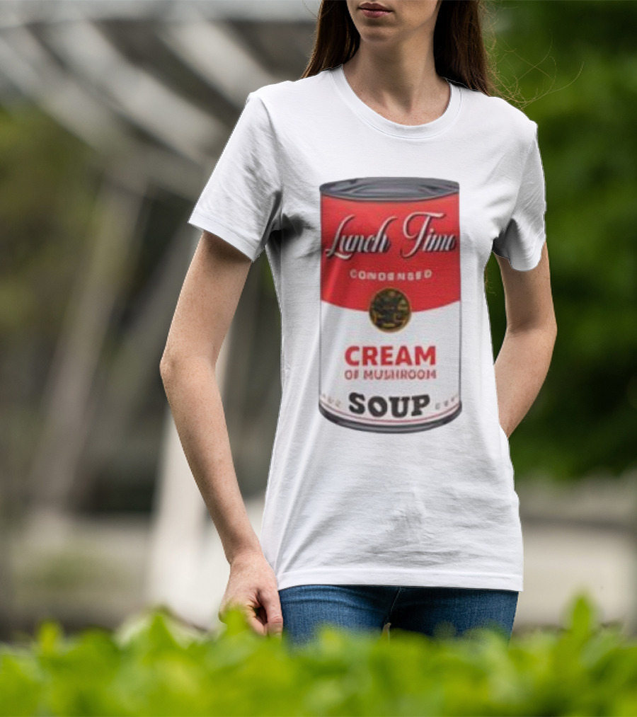 Lunch Time Condensed Cream Of Mushroom Soup Du Jour T-Shirt