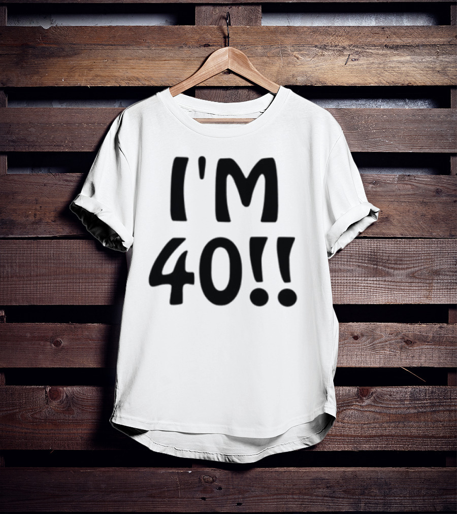 Ant1ipromo I'm 40 I'm 40!! T-Shirt