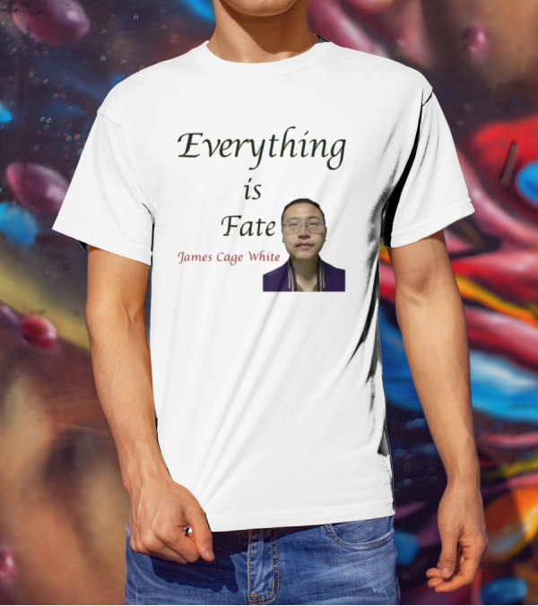 Everything Is Fate James Cage White Limited Edition T-Shirt