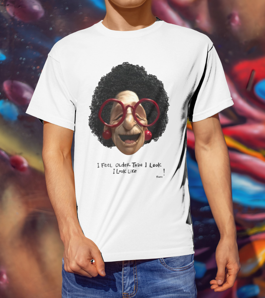 Pinky I Feel Older Than I Look And I Look Like A Testicle Funny Character With Glasses And Afro T-Shirt