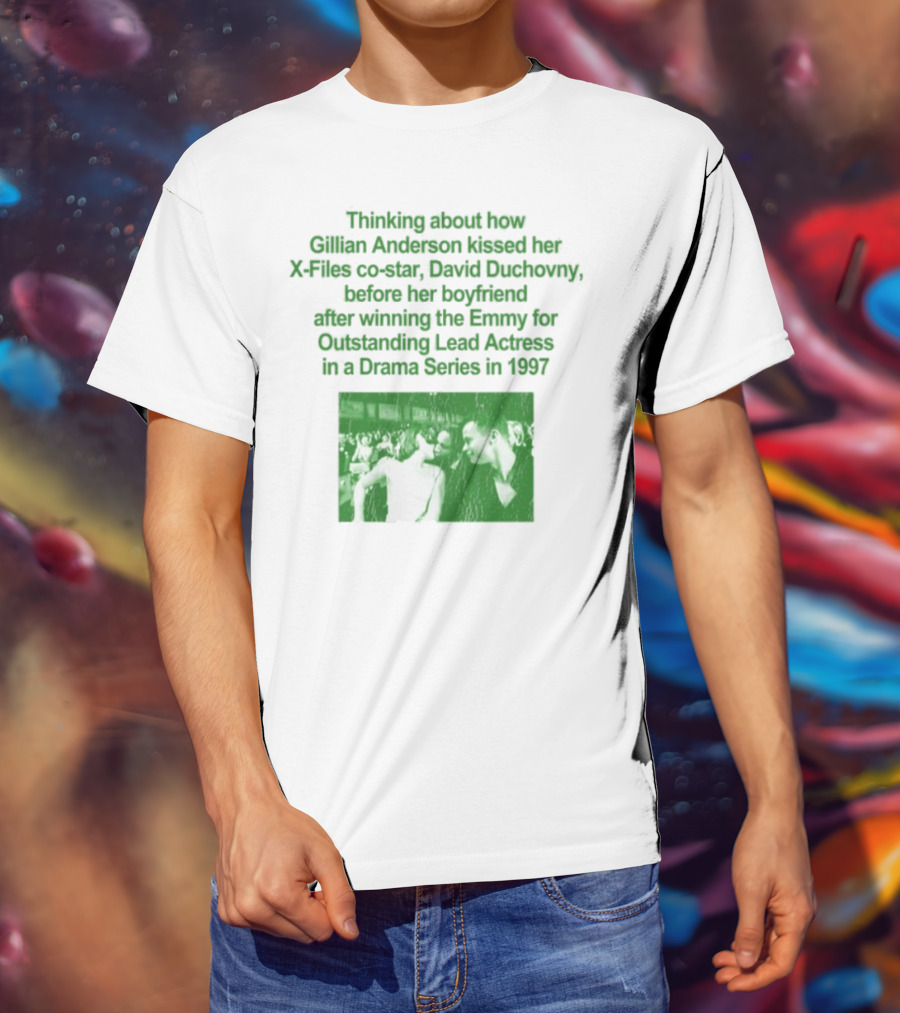 Thinking About How Gillian Anderson Kissed David Duchovny After Winning The Emmy In 1997 T-Shirt