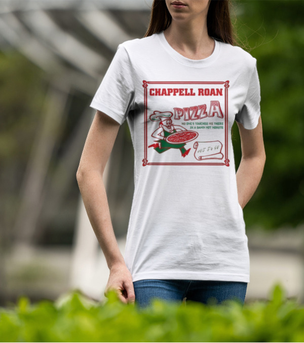 Chappell Roan Pizza No One Touched Me In A Damn Hot Minute Hot To Go T-Shirt