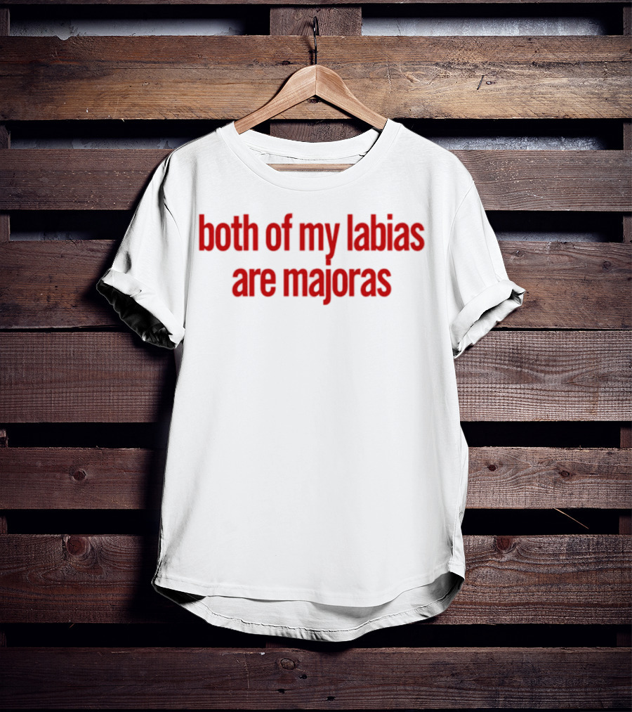 Both Of My Labias Are Majoras Red Text Fun Phrase T-Shirt
