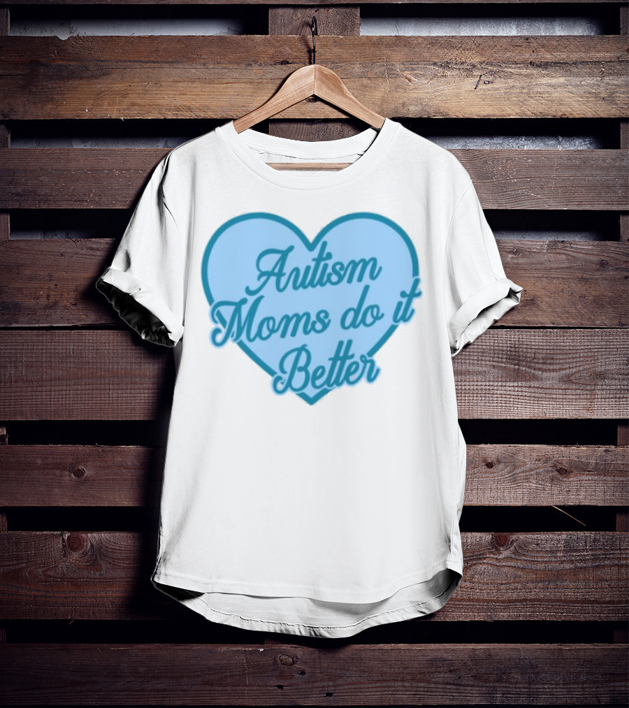 Craftybyjess Autism Moms Do It Better Heart Design T-Shirt