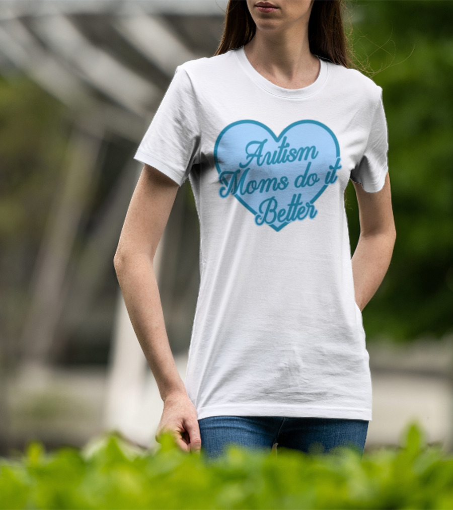 Craftybyjess Autism Moms Do It Better Heart Design T-Shirt