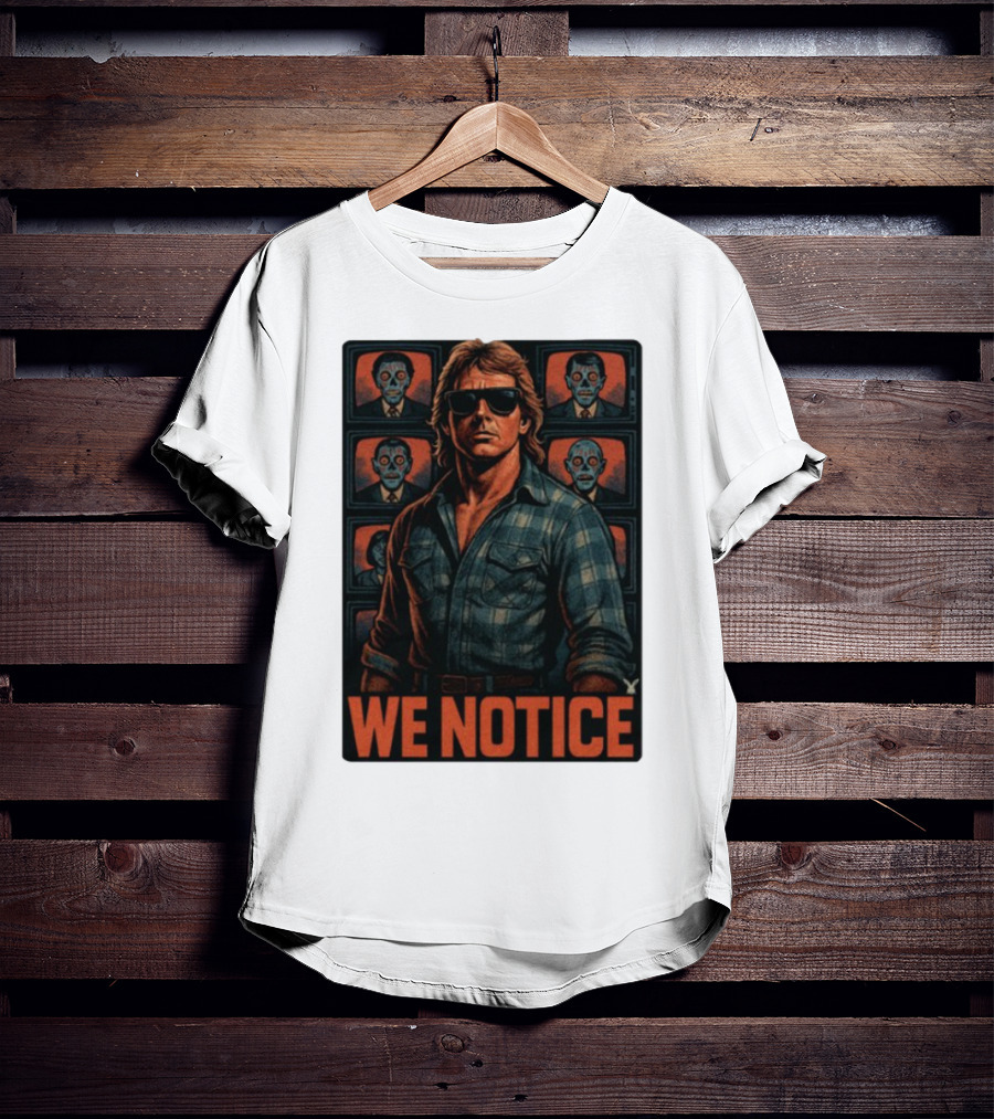 WE NOTICE They Live Parody Jake Shields Style Retro 80s Aesthetic T-Shirt