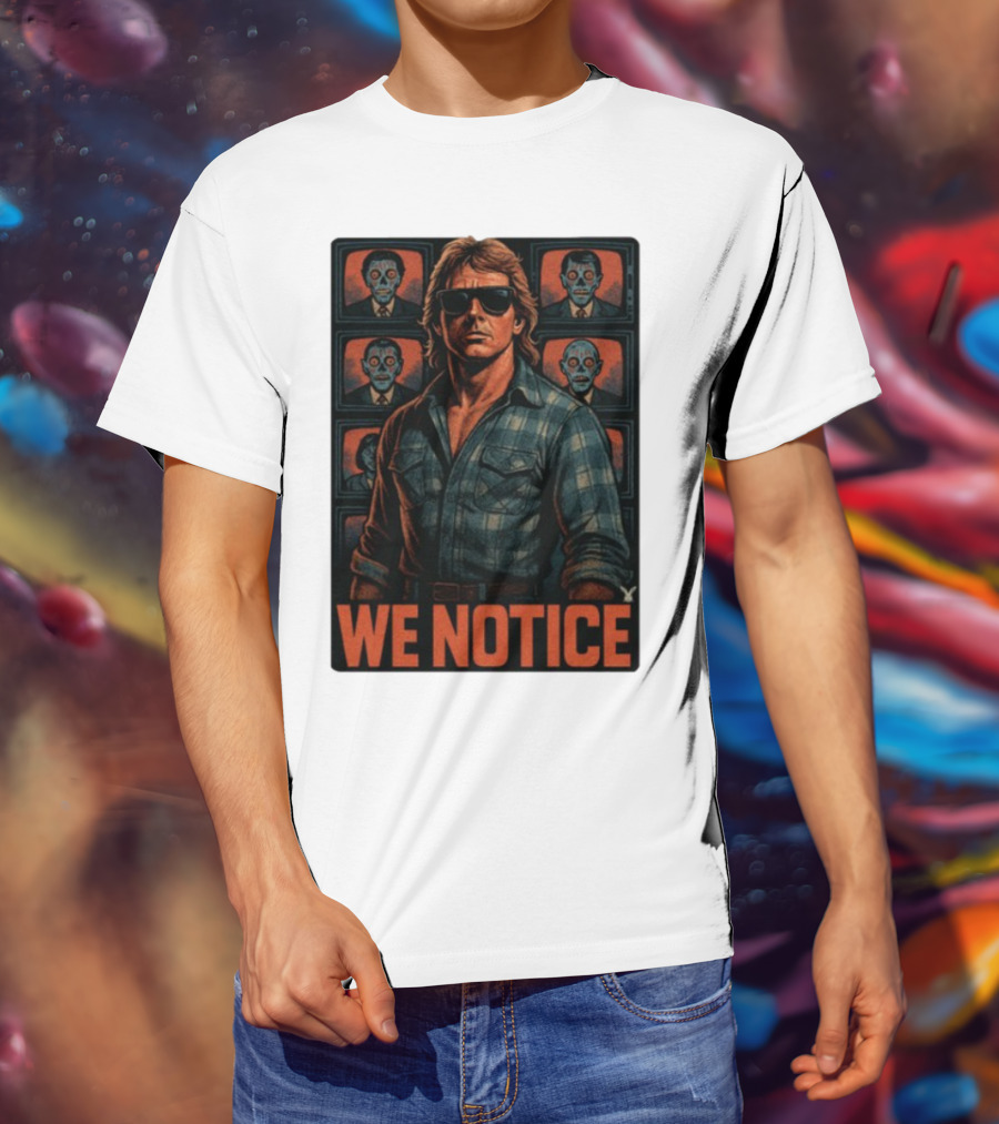 WE NOTICE They Live Parody Jake Shields Style Retro 80s Aesthetic T-Shirt