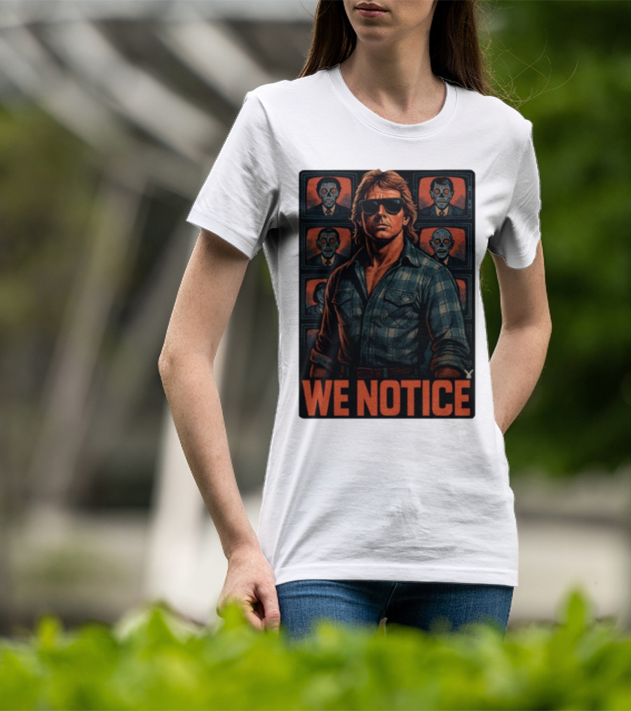 WE NOTICE They Live Parody Jake Shields Style Retro 80s Aesthetic T-Shirt