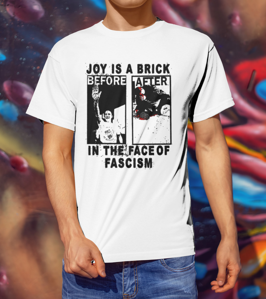 Joy Is A Brick In The Face Of Fascism Bold Statement Red Vivid Imagery T-Shirt
