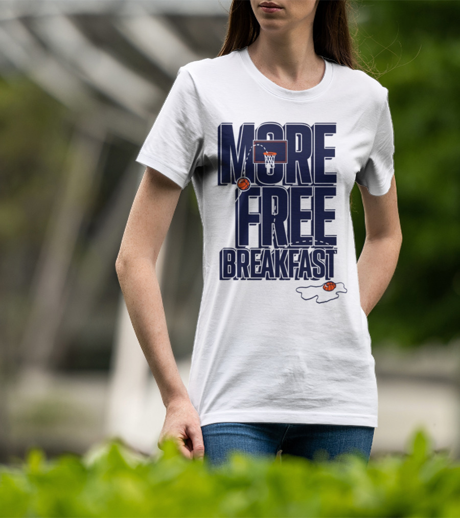 More Free Breakfast Basketball Hoop And Splash Egg T-Shirt