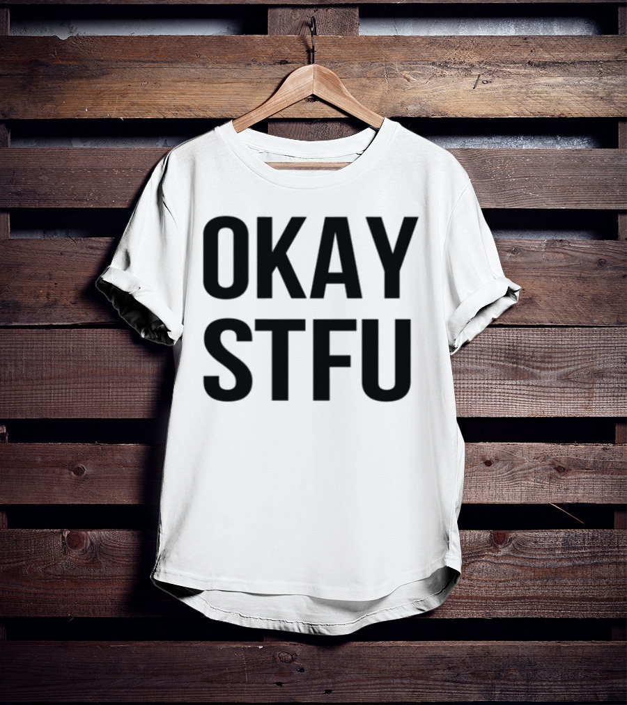 Okay Stfu Finger Gesture Bold Minimalist Text T-Shirt