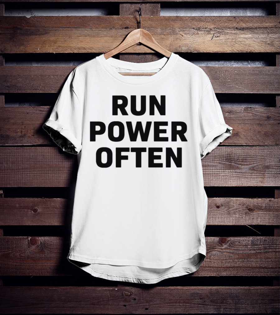 RUN POWER OFTEN T-Shirt