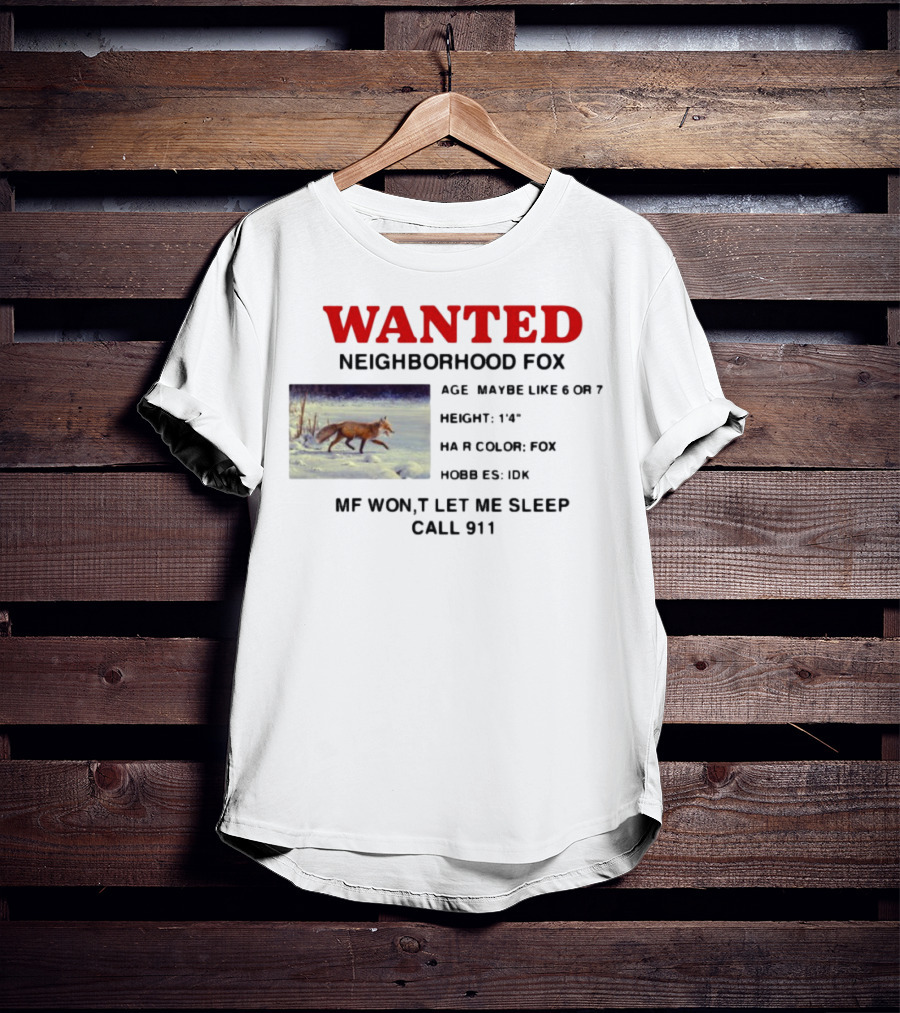 Wanted Neighborhood Fox Don't Let Me Sleep Call 911 T-Shirt