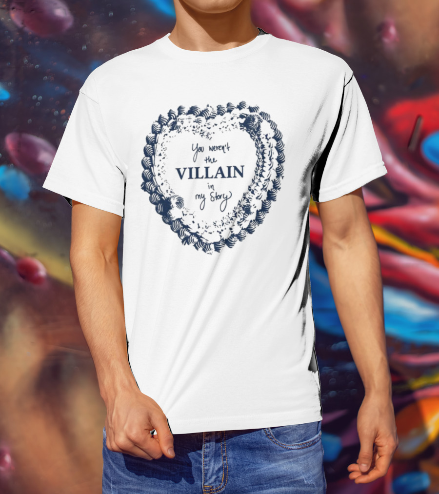 Candiceking You Weren't The Villain In My Story Heart Pattern T-Shirt