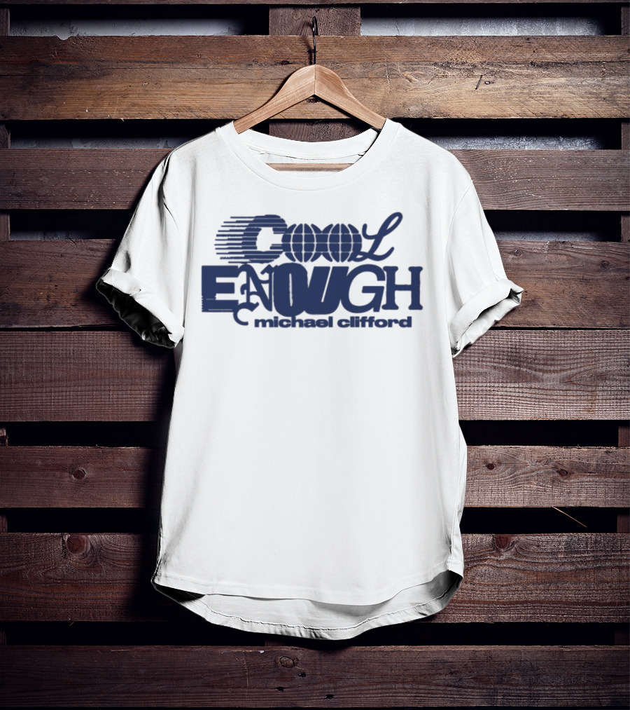 Cool Enough Michael Clifford ENOUGH T-Shirt