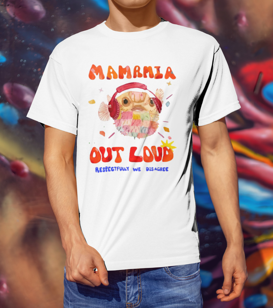 MAMAMIA Out Loud Pufferfish Respectfully We Disagree T-Shirt