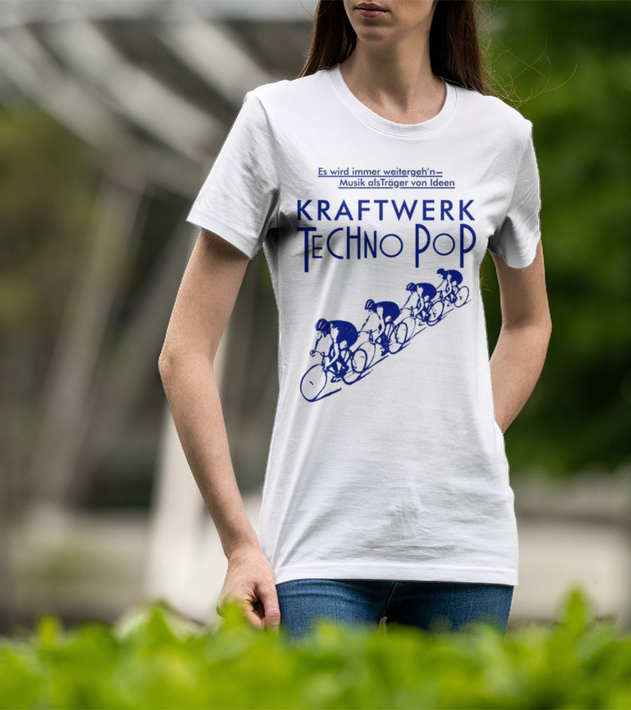 Kraftwerk Techno Pop Es Wird Immer Weitergeh'n Musik Alsträger Von Ideen Cycling Imagery T-Shirt