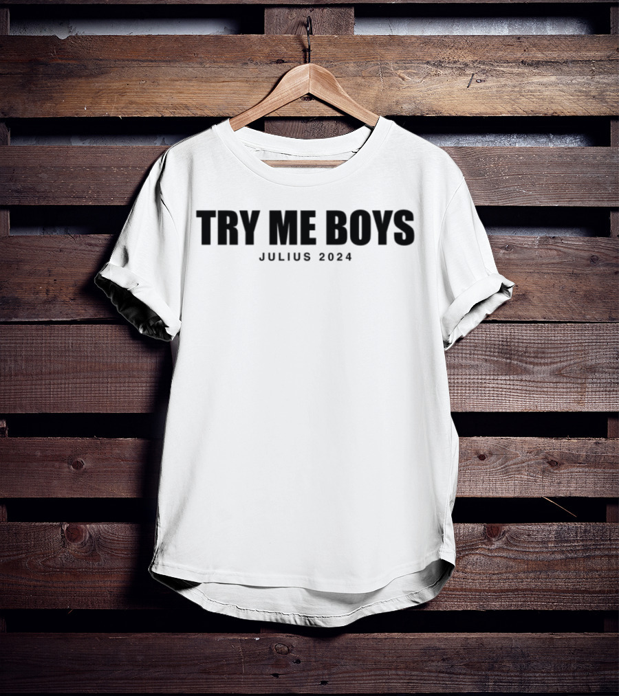 Try Me Boys Julius 2024 T-Shirt