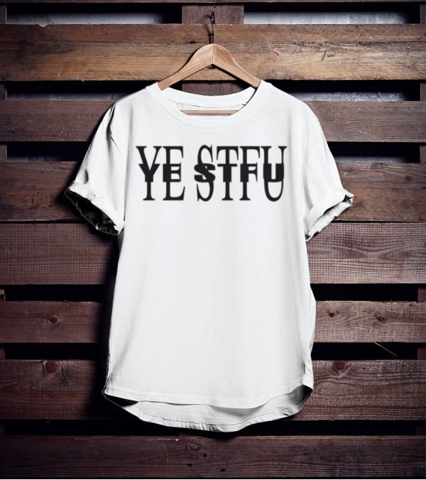YE STFU Bold Text Statement T-Shirt