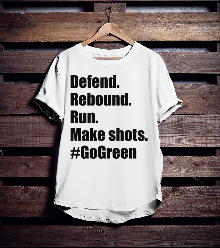 Defend Rebound Run Make Shots Go Green Basketball Team Spirit Game Day Motivation T-Shirt