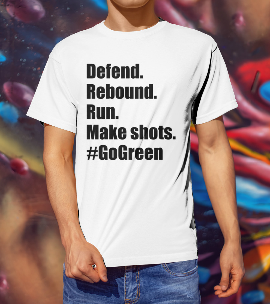 Defend Rebound Run Make Shots Go Green Basketball Team Spirit Game Day Motivation T-Shirt