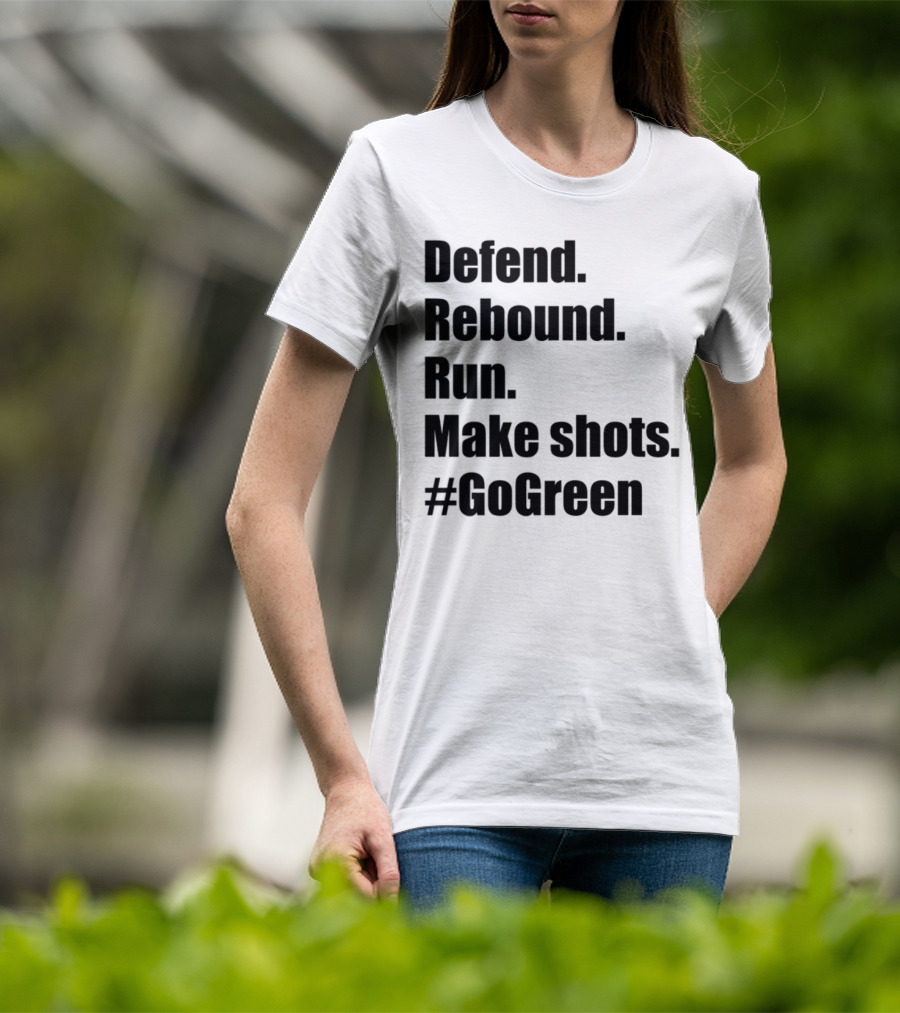 Defend Rebound Run Make Shots Go Green Basketball Team Spirit Game Day Motivation T-Shirt