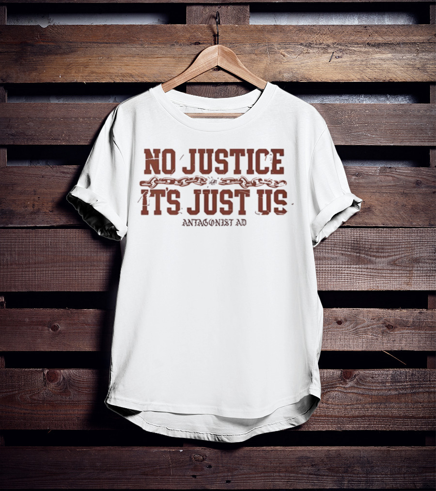 No Justice It's Just Us Antagonist AD T-Shirt