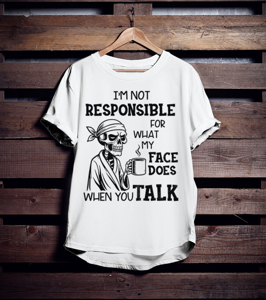 Skeleton Drink Coffee I'm Not Responsible For What My Face Does When You Talk Halloween T-Shirt
