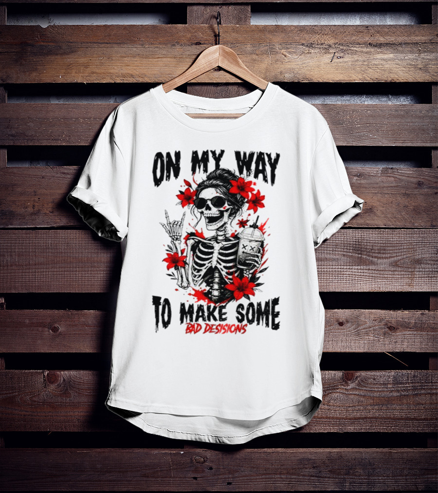Skeleton On My Way To Make Some Bad Decisions With Red Flowers And Sunglasses T-Shirt