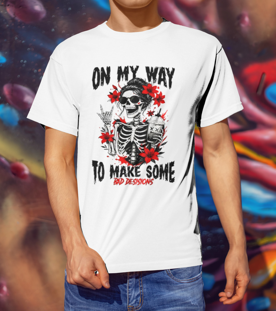 Skeleton On My Way To Make Some Bad Decisions With Red Flowers And Sunglasses T-Shirt