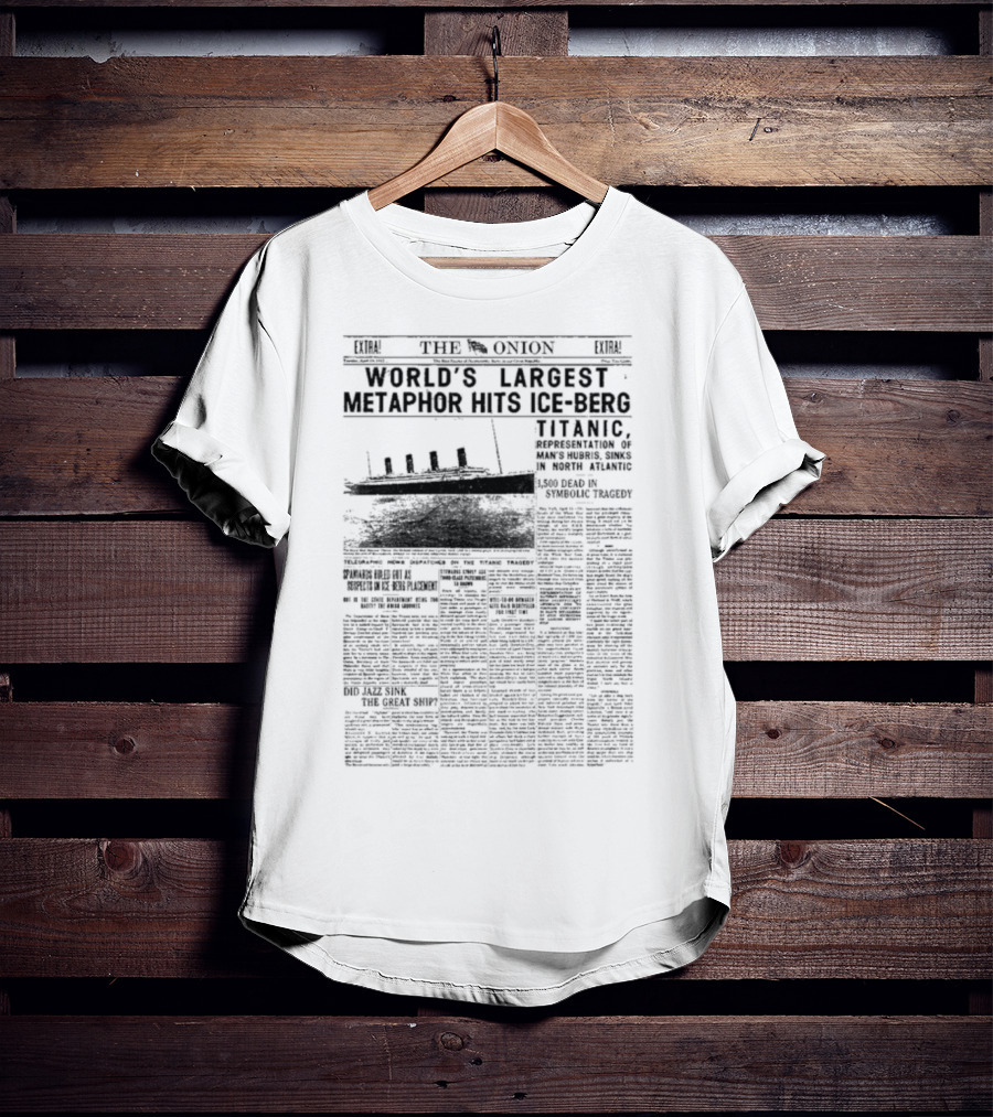 The Onion World’s Largest Metaphor Titanic Hits Iceberg News Satire Humor T-Shirt