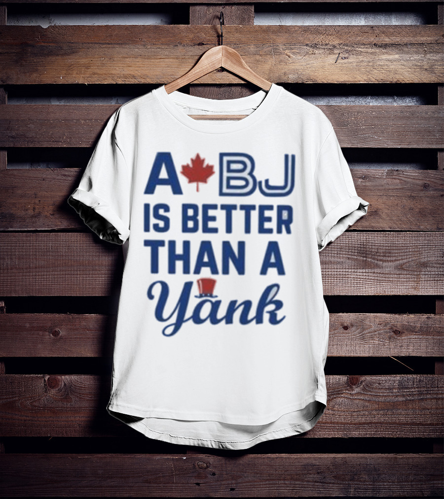 Toronto Blue Jays A BJ Is Better Than A Yank Maple Leaf Baseball Rivalry T-Shirt
