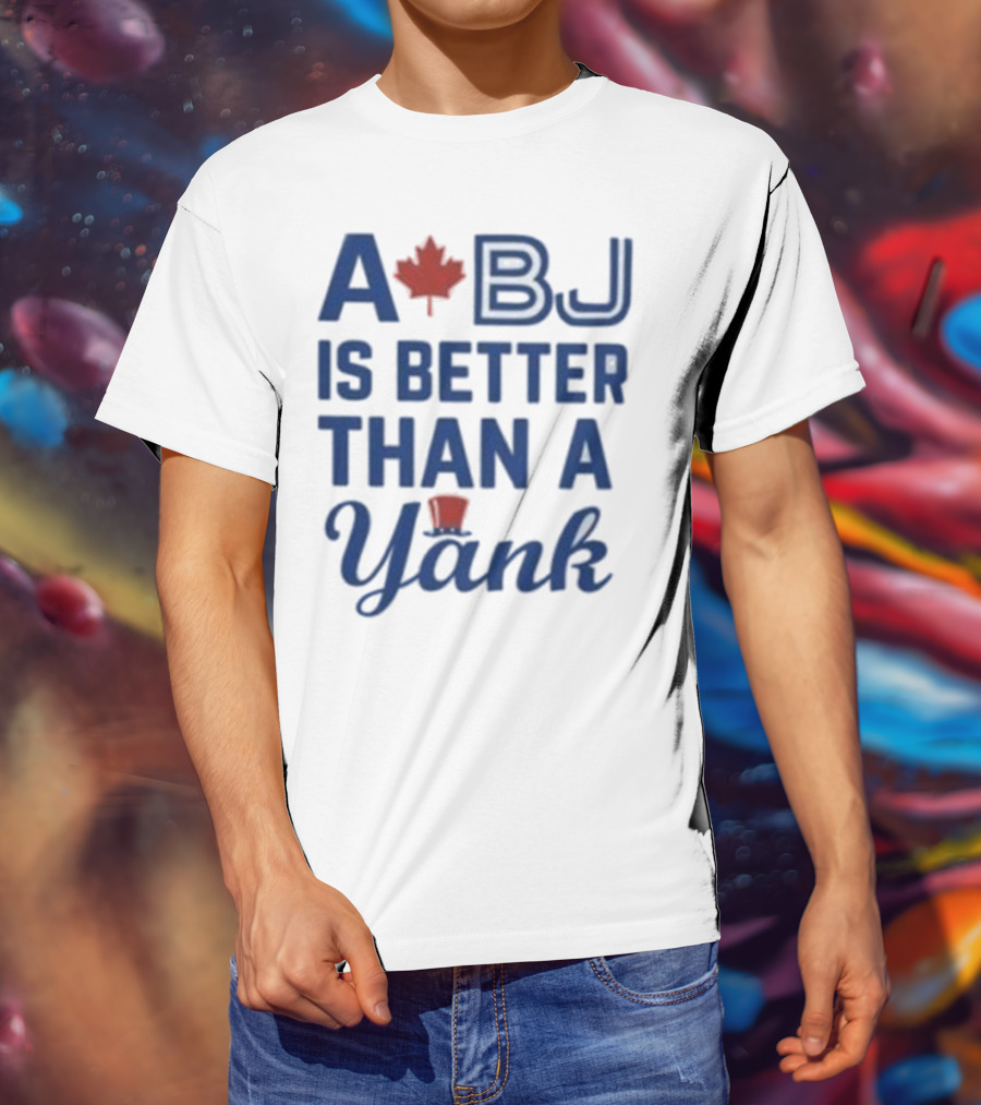 Toronto Blue Jays A BJ Is Better Than A Yank Maple Leaf Baseball Rivalry T-Shirt
